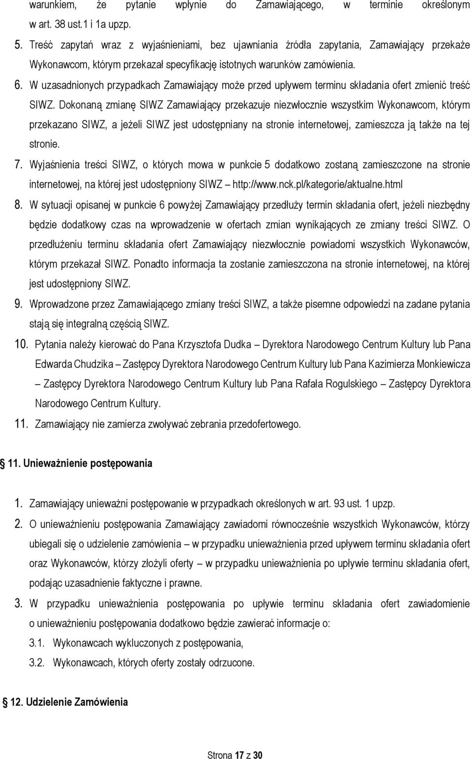 W uzasadnionych przypadkach Zamawiający może przed upływem terminu składania ofert zmienić treść SIWZ.