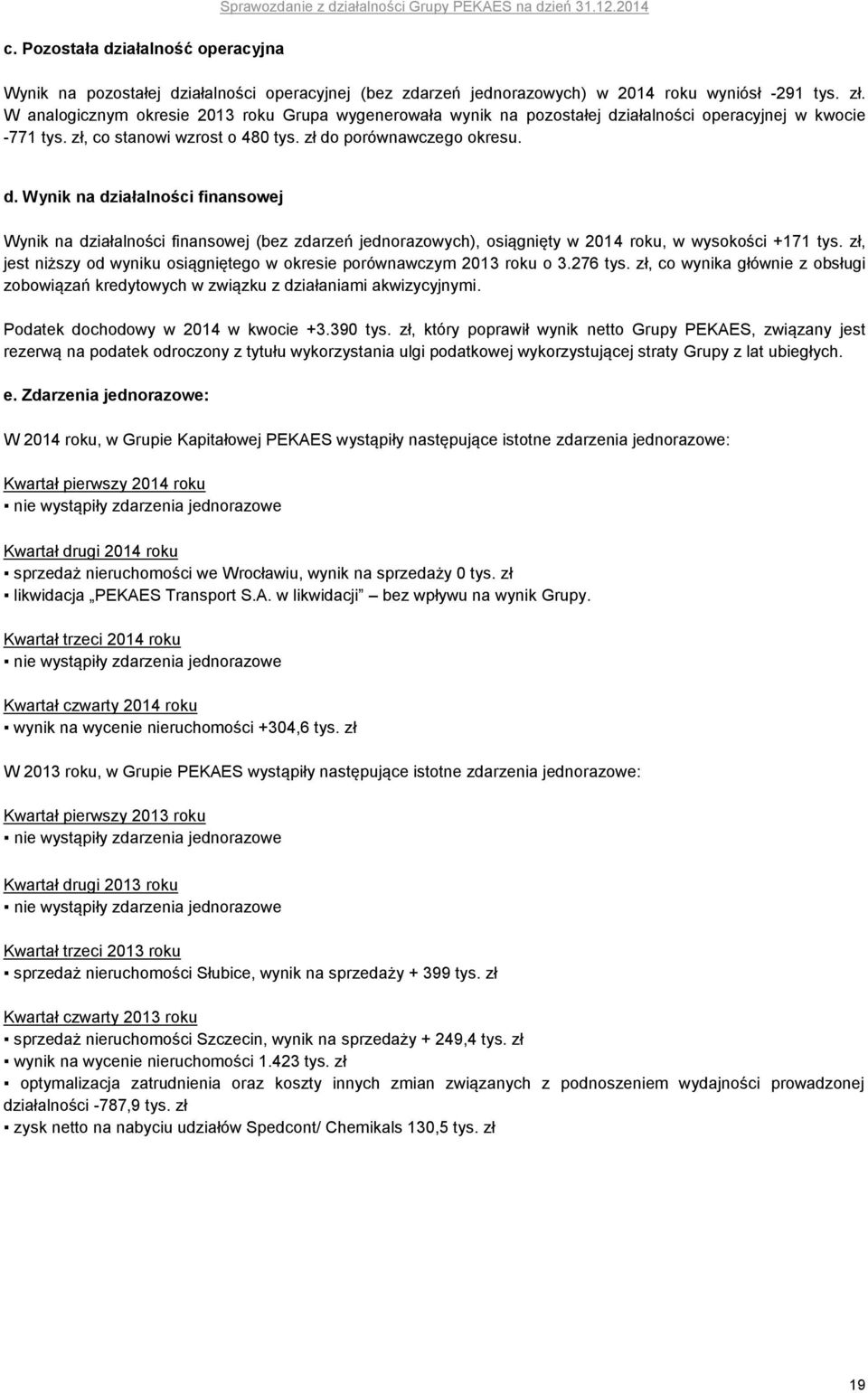 iałalności operacyjnej w kwocie -771 tys. zł, co stanowi wzrost o 480 tys. zł do