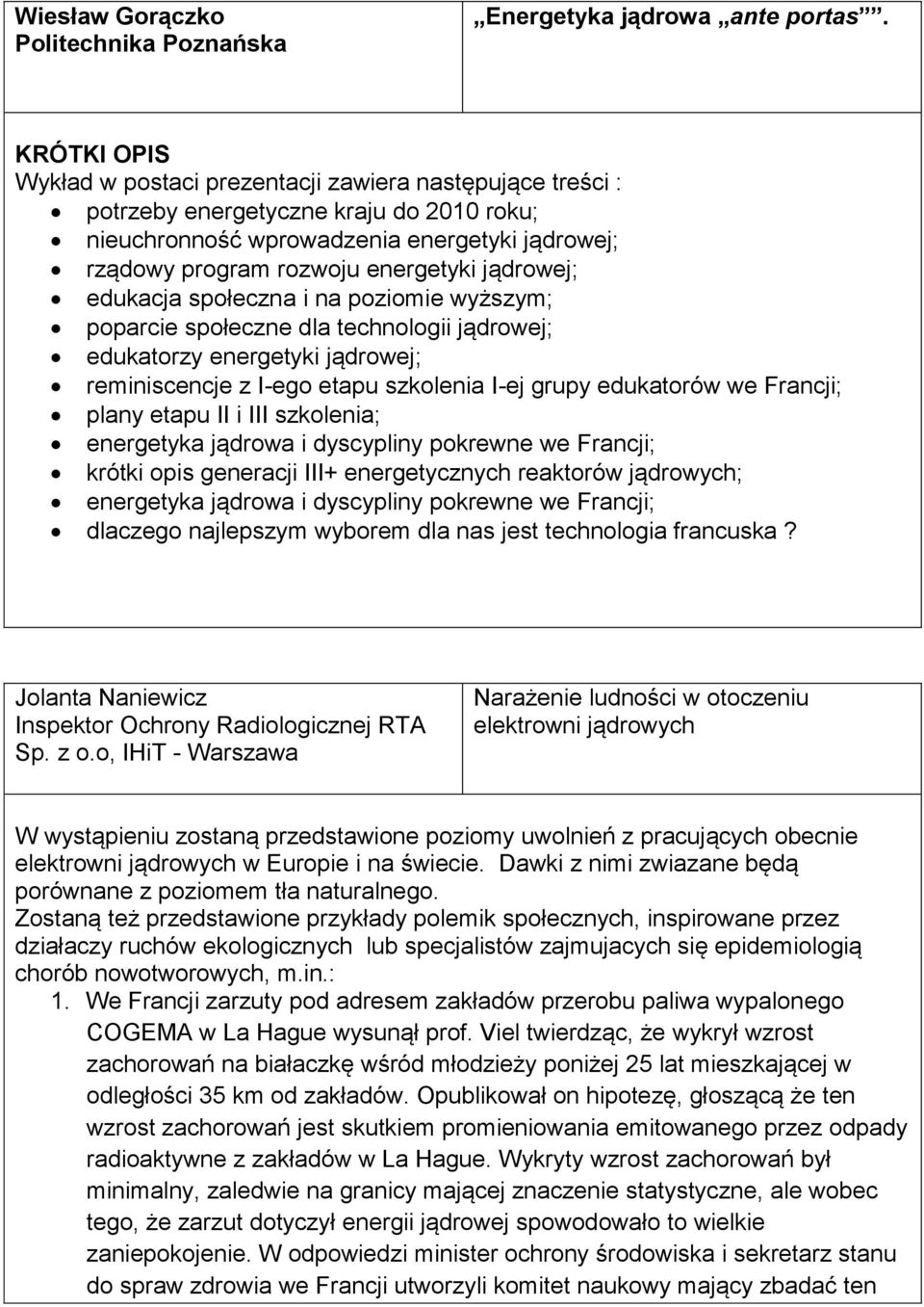 jądrowej; edukacja społeczna i na poziomie wyższym; poparcie społeczne dla technologii jądrowej; edukatorzy energetyki jądrowej; reminiscencje z I-ego etapu szkolenia I-ej grupy edukatorów we