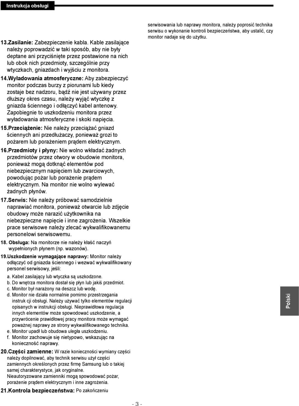 14.Wyładowania atmosferyczne: Aby zabezpieczyć monitor podczas burzy z piorunami lub kiedy zostaje bez nadzoru, bądź nie jest używany przez dłuższy okres czasu, należy wyjąć wtyczkę z gniazda