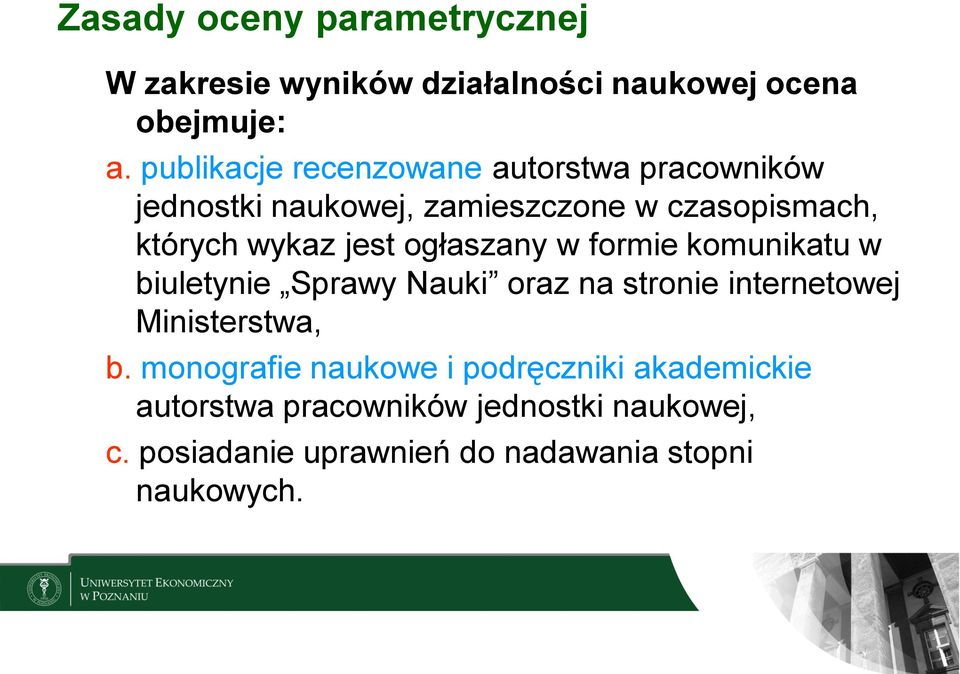 wykaz jest ogłaszany w formie komunikatu w biuletynie Sprawy Nauki oraz na stronie internetowej