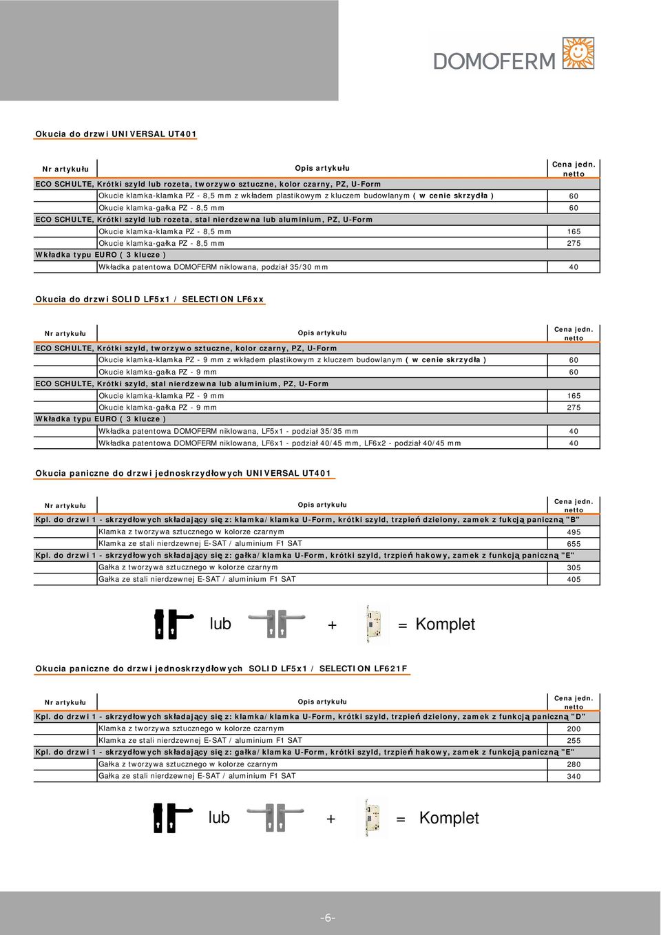 Wk adka typu EURO ( 3 klucze ) Wk adka patentowa DOMOFERM niklowana, podzia 35/30 mm 40 60 Okucia do drzwi SOLID LF5x1 / SELECTION LF6xx ECO SCHULTE, Krótki szyld, tworzywo sztuczne, kolor czarny,