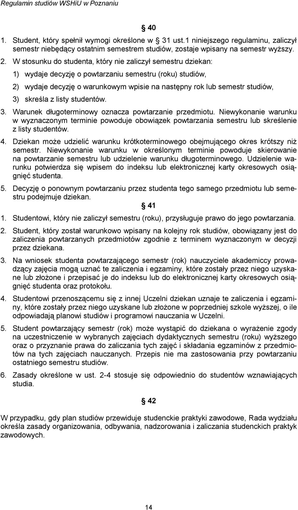 skreśla z listy studentów. 3. Warunek długoterminowy oznacza powtarzanie przedmiotu.