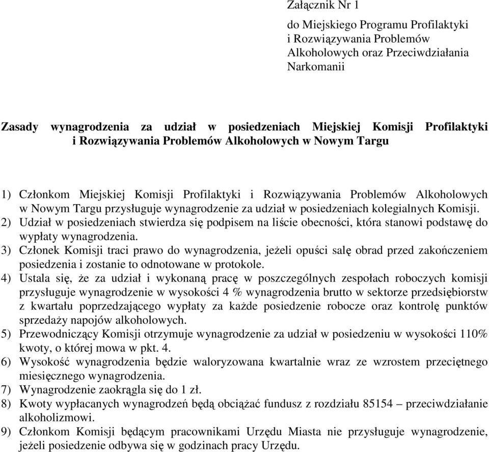 posiedzeniach kolegialnych Komisji. 2) Udział w posiedzeniach stwierdza się podpisem na liście obecności, która stanowi podstawę do wypłaty wynagrodzenia.