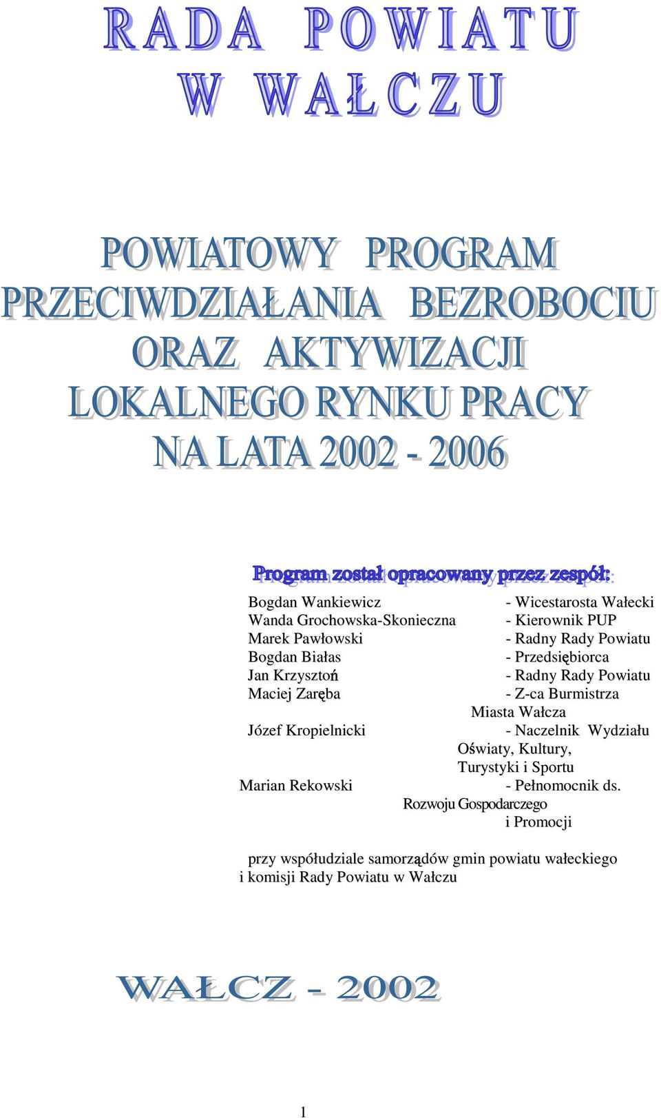 Wałcza Józef Kropielnicki - Naczelnik Wydziału O wiaty, Kultury, Turystyki i Sportu Marian Rekowski - Pełnomocnik