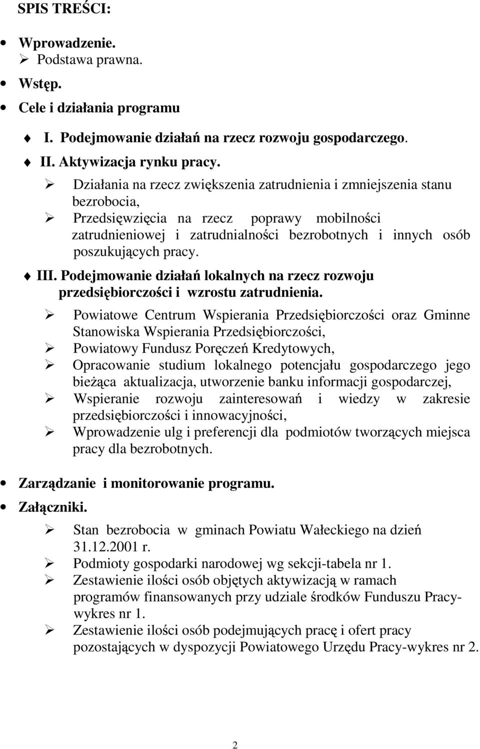 pracy. III. Podejmowanie działa lokalnych na rzecz rozwoju przedsi biorczo ci i wzrostu zatrudnienia.