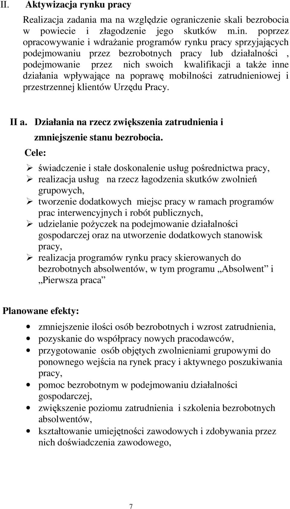 wpływaj ce na popraw mobilno ci zatrudnieniowej i przestrzennej klientów Urz du Pracy. II a. Działania na rzecz zwi kszenia zatrudnienia i zmniejszenie stanu bezrobocia.