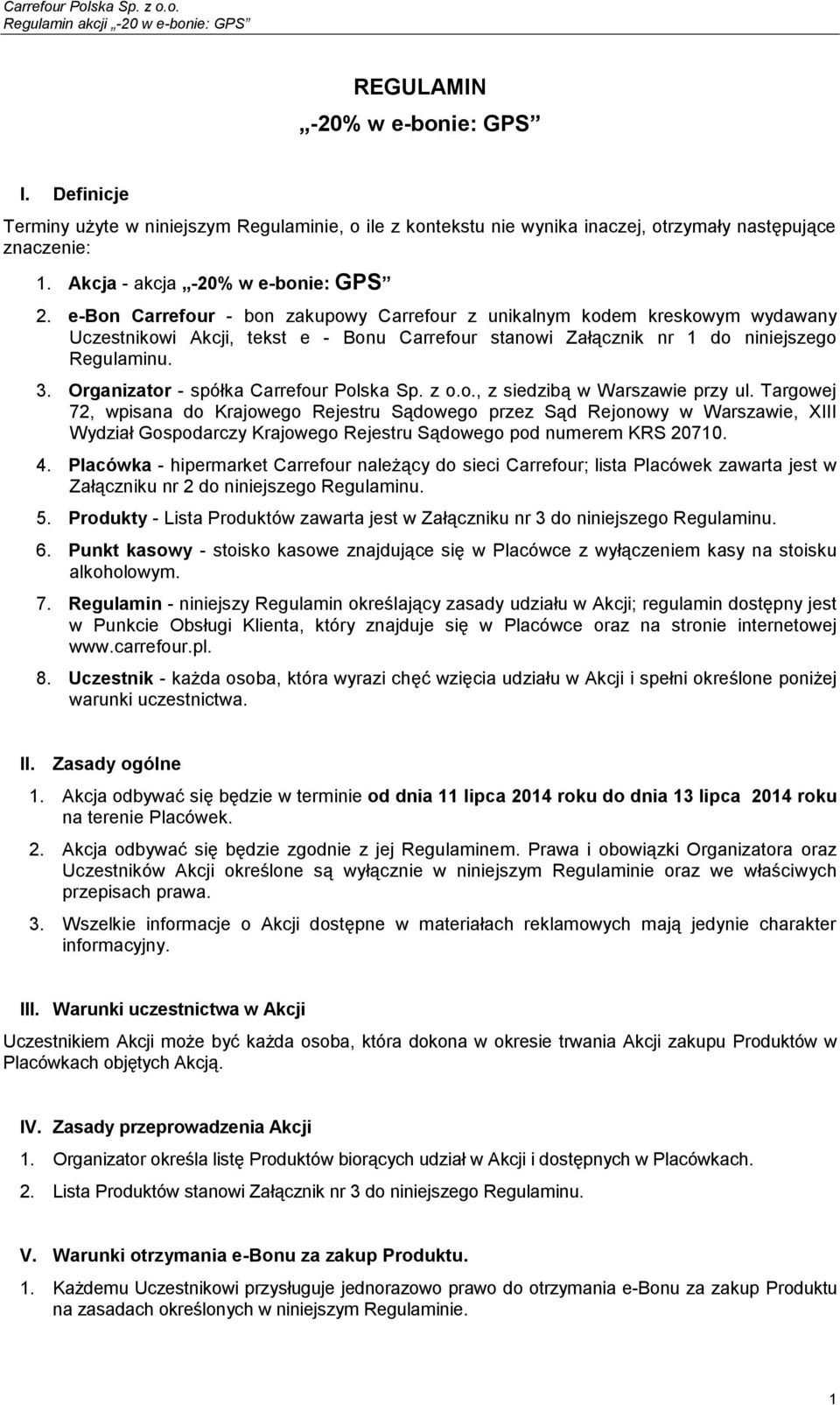 Organizator - spółka Carrefour Polska Sp. z o.o., z siedzibą w Warszawie przy ul.