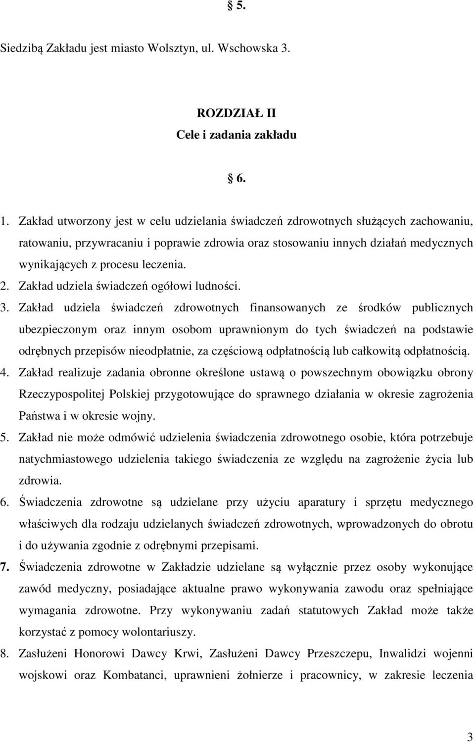 leczenia. 2. Zakład udziela świadczeń ogółowi ludności. 3.