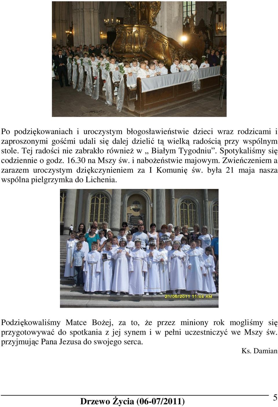 Zwieńczeniem a zarazem uroczystym dziękczynieniem za I Komunię św. była 21 maja nasza wspólna pielgrzymka do Lichenia.