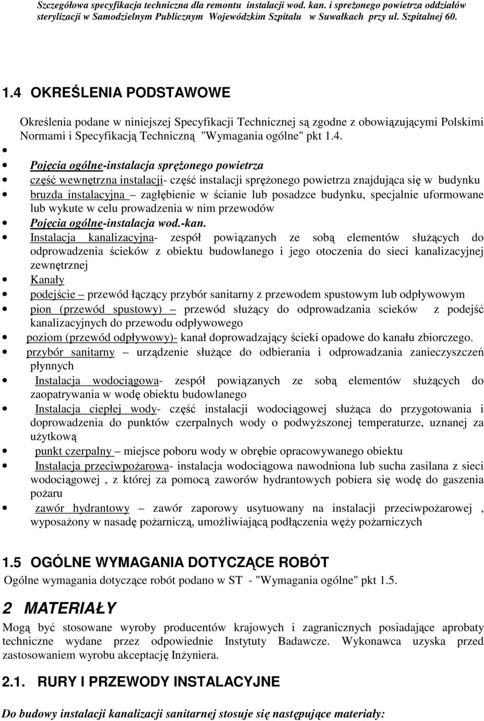 specjalnie uformowane lub wykute w celu prowadzenia w nim przewodów Pojęcia ogólne-instalacja wod.-kan.