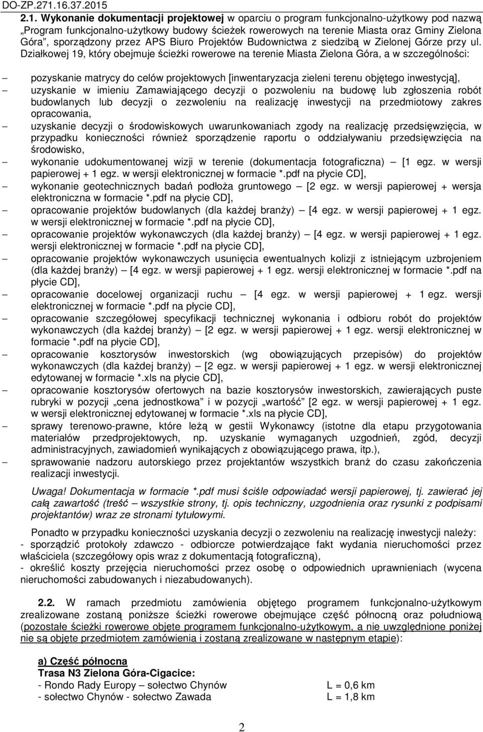 Działkowej 19, który obejmuje ścieżki rowerowe na terenie Miasta Zielona Góra, a w szczególności: pozyskanie matrycy do celów projektowych [inwentaryzacja zieleni terenu objętego inwestycją],