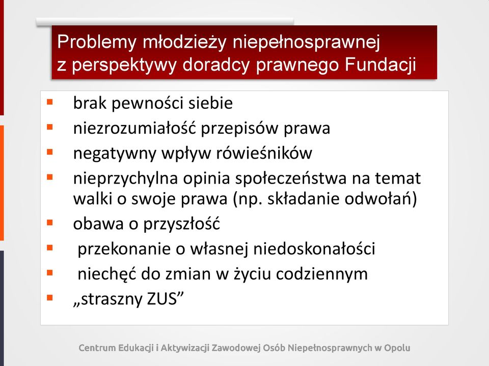 nieprzychylna opinia społeczeństwa na temat walki o swoje prawa (np.