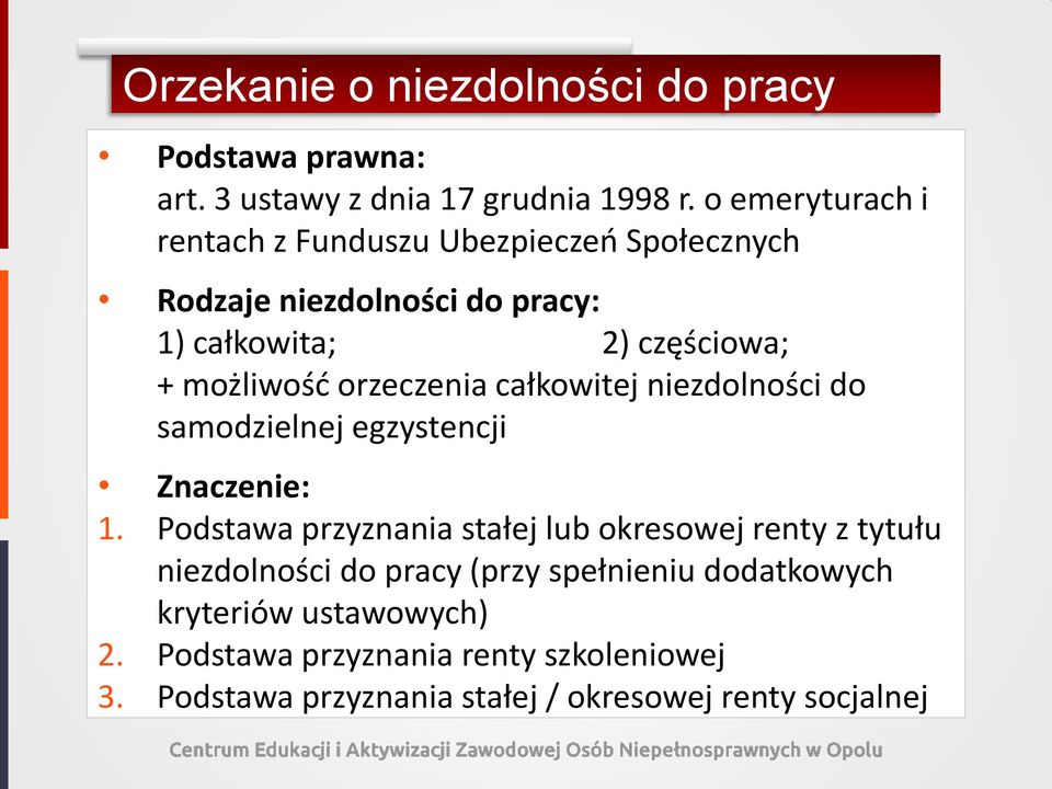 orzeczenia całkowitej niezdolności do samodzielnej egzystencji Znaczenie: 1.