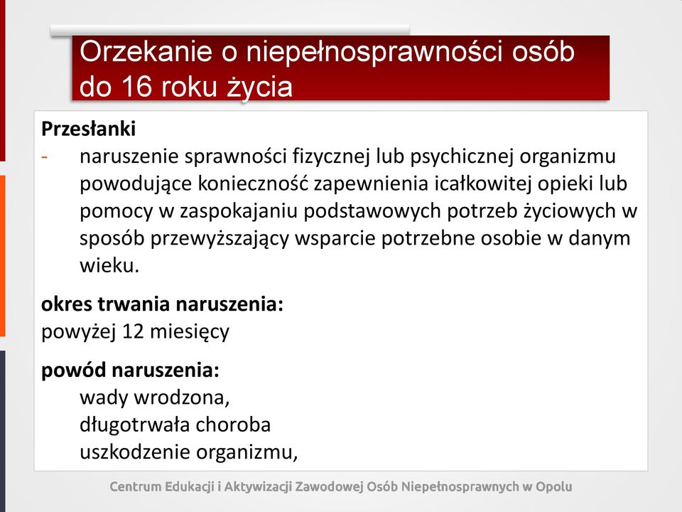 podstawowych potrzeb życiowych w sposób przewyższający wsparcie potrzebne osobie w danym wieku.