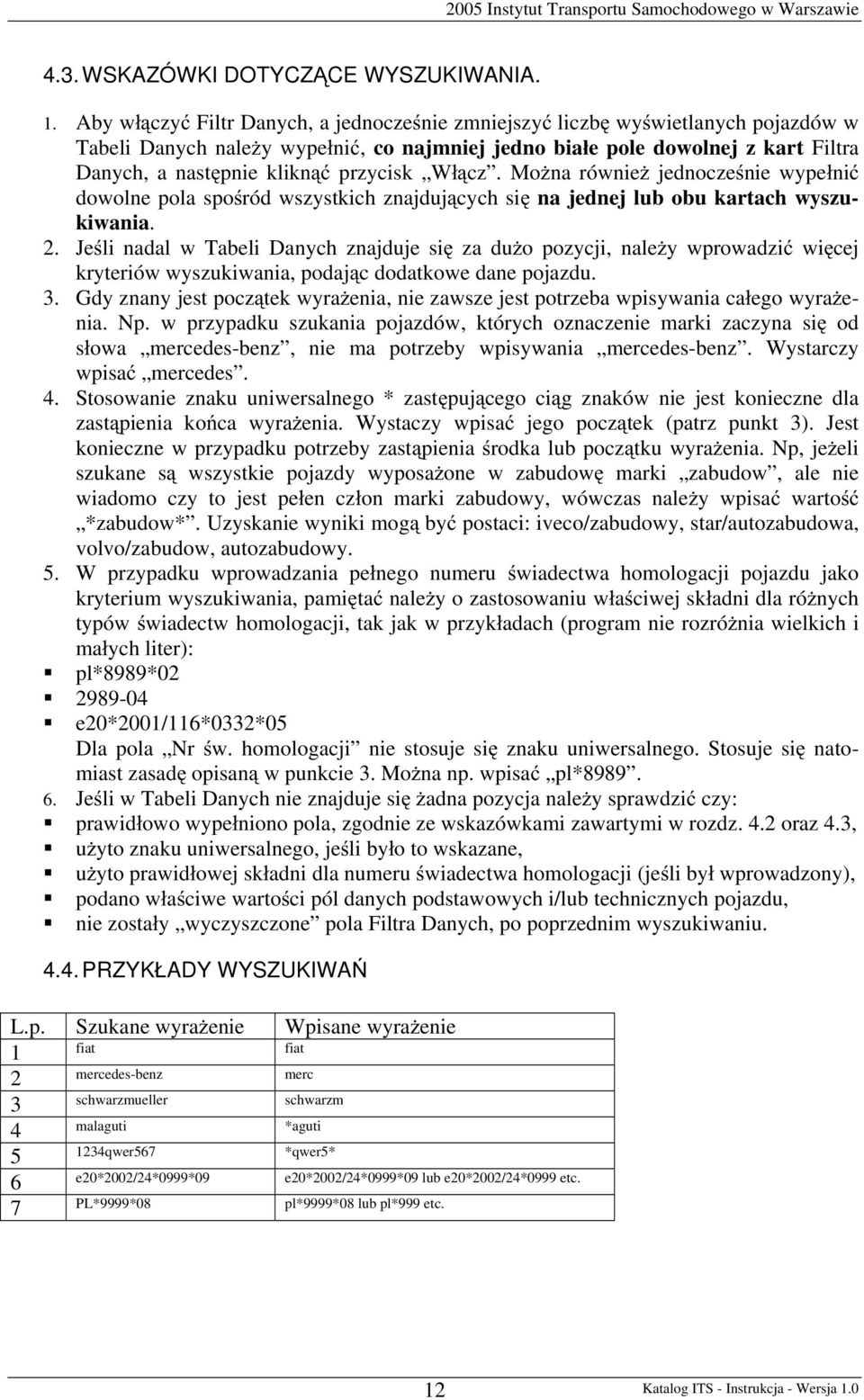 cz. Mo na równie jednocze nie wype ni dowolne pola spo ród wszystkich znajduj cych si na jednej lub obu kartach wyszukiwania. 2.