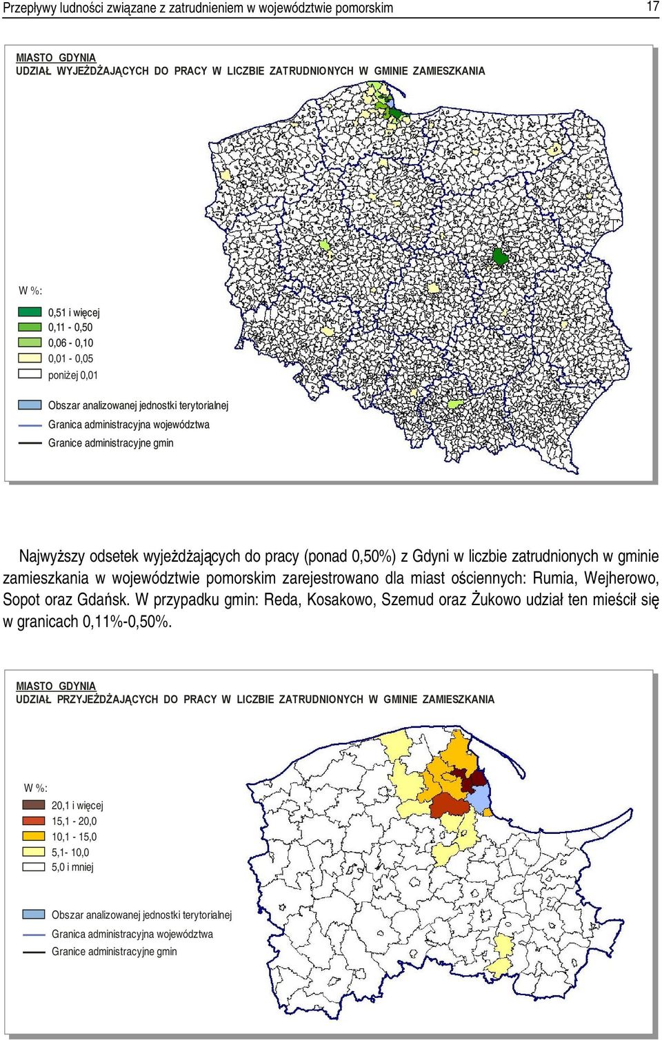 Gdyni w liczbie zatrudnionych w gminie zamieszkania w województwie pomorskim zarejestrowano dla miast ościennych: Rumia, Wejherowo, Sopot oraz Gdańsk.