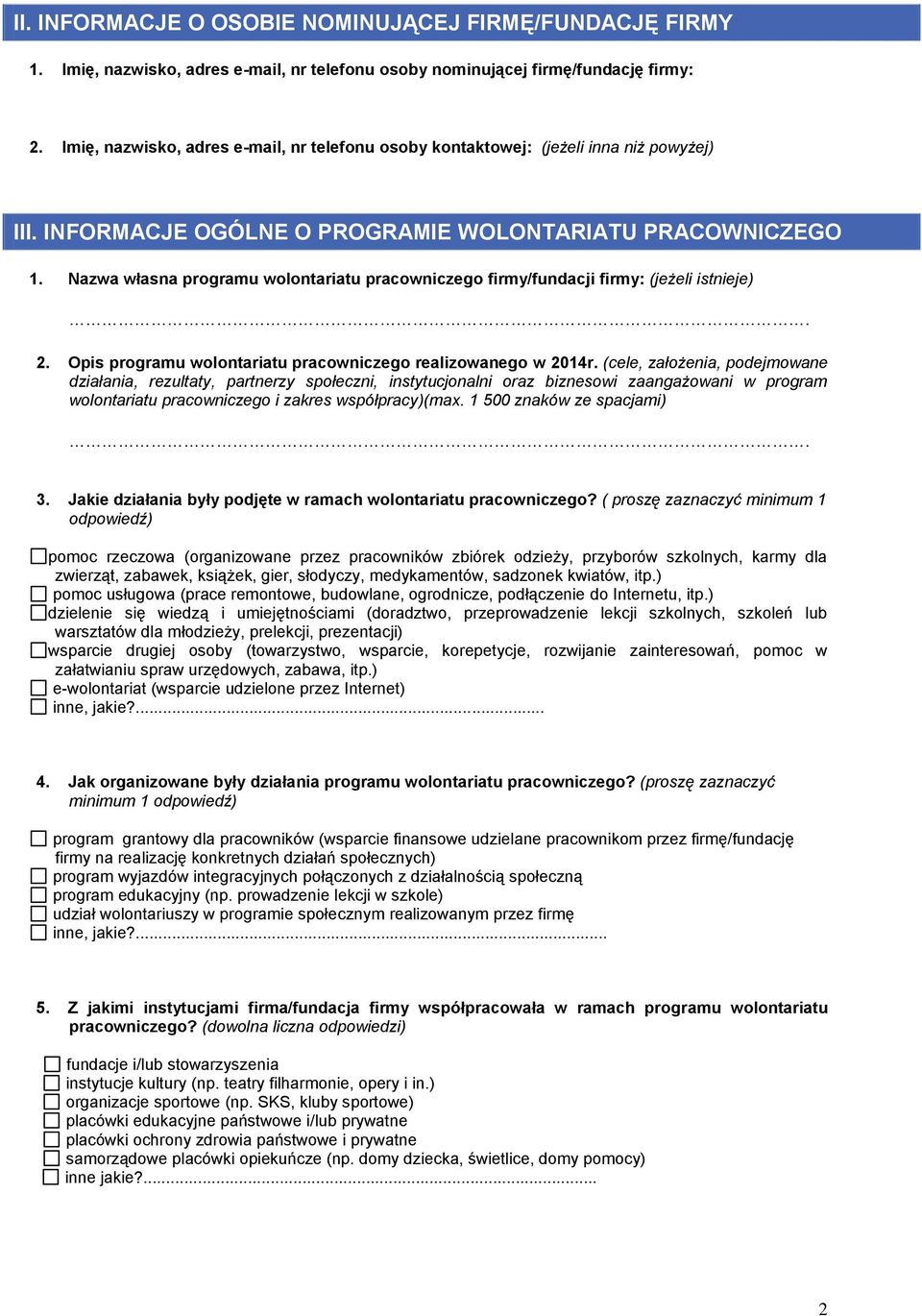 Nazwa własna programu wolontariatu pracowniczego firmy/fundacji firmy: (jeżeli istnieje). 2. Opis programu wolontariatu pracowniczego realizowanego w 2014r.