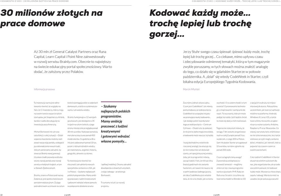 Obecnie to największy na świecie edukacyjny portal społecznościowy. Warto dodać, że założony przez Polaków.