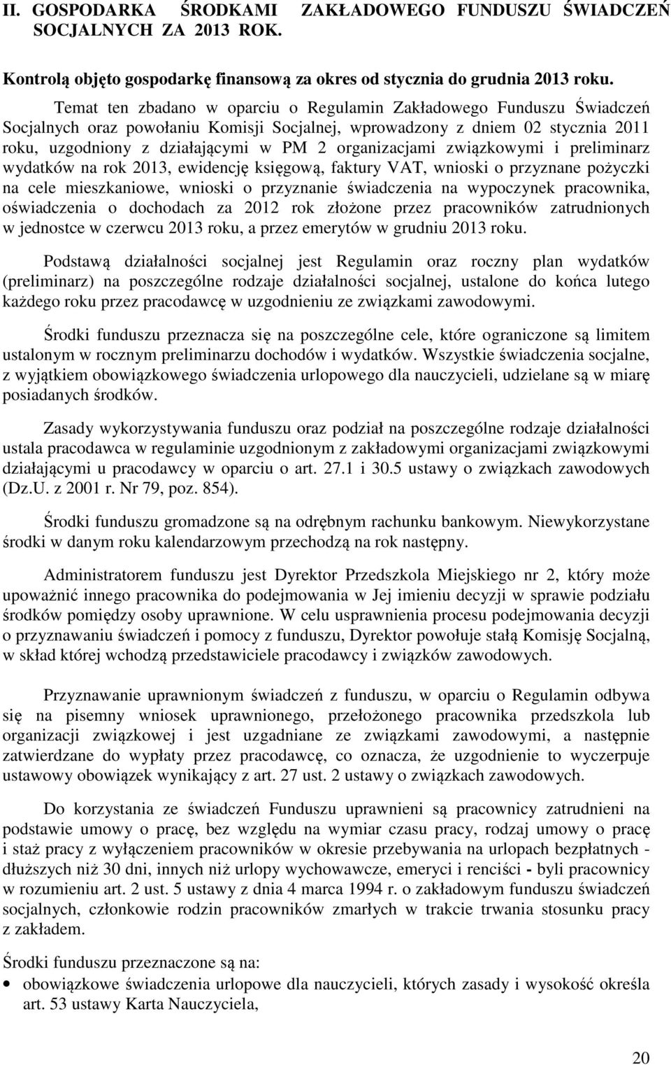 organizacjami związkowymi i preliminarz wydatków na rok 2013, ewidencję księgową, faktury VAT, wnioski o przyznane pożyczki na cele mieszkaniowe, wnioski o przyznanie świadczenia na wypoczynek