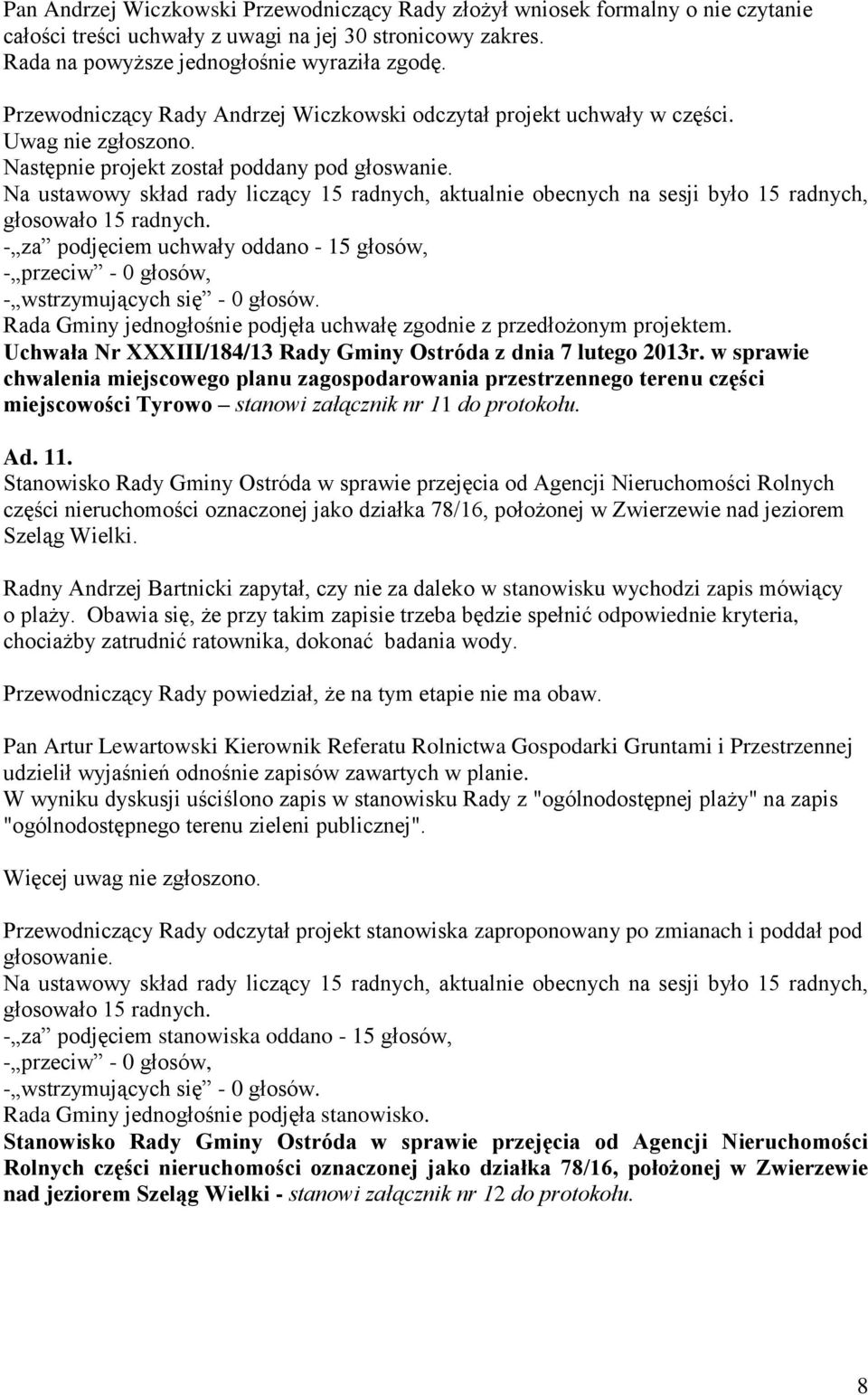 w sprawie chwalenia miejscowego planu zagospodarowania przestrzennego terenu części miejscowości Tyrowo stanowi załącznik nr 11 