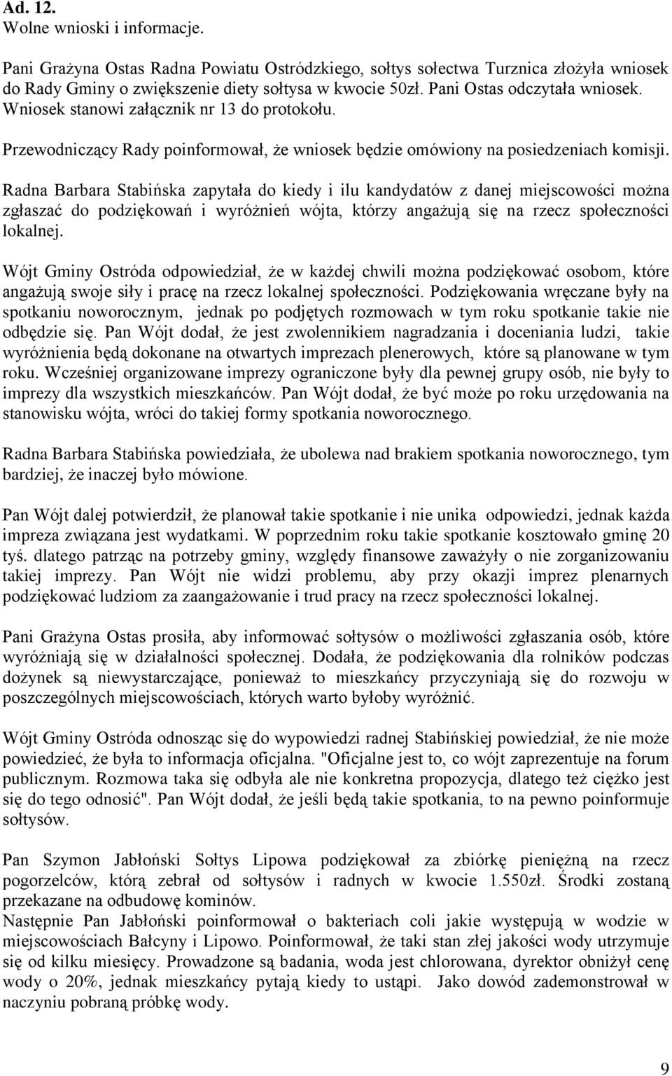 Radna Barbara Stabińska zapytała do kiedy i ilu kandydatów z danej miejscowości można zgłaszać do podziękowań i wyróżnień wójta, którzy angażują się na rzecz społeczności lokalnej.