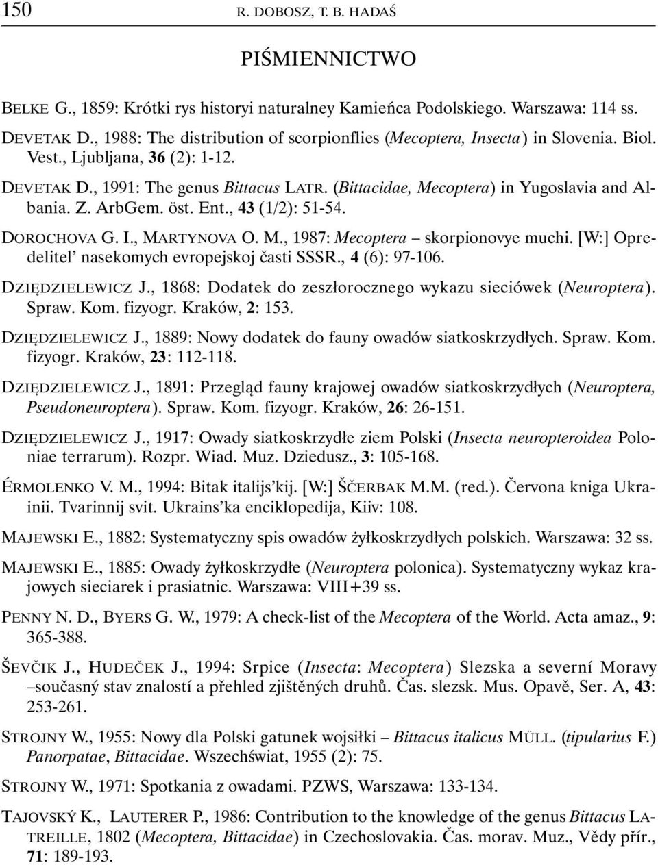 (Bittacidae, Mecoptera) in Yugoslavia and Albania. Z. ArbGem. öst. Ent., 43 (1/2): 51-54. DOROCHOVA G. I., MARTYNOVA O. M., 1987: Mecoptera skorpionovye muchi.