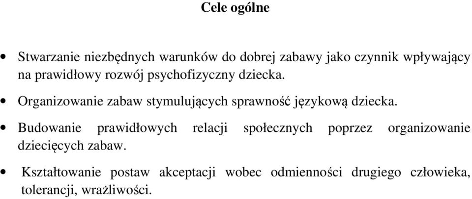 Organizowanie zabaw stymulujących sprawność językową dziecka.