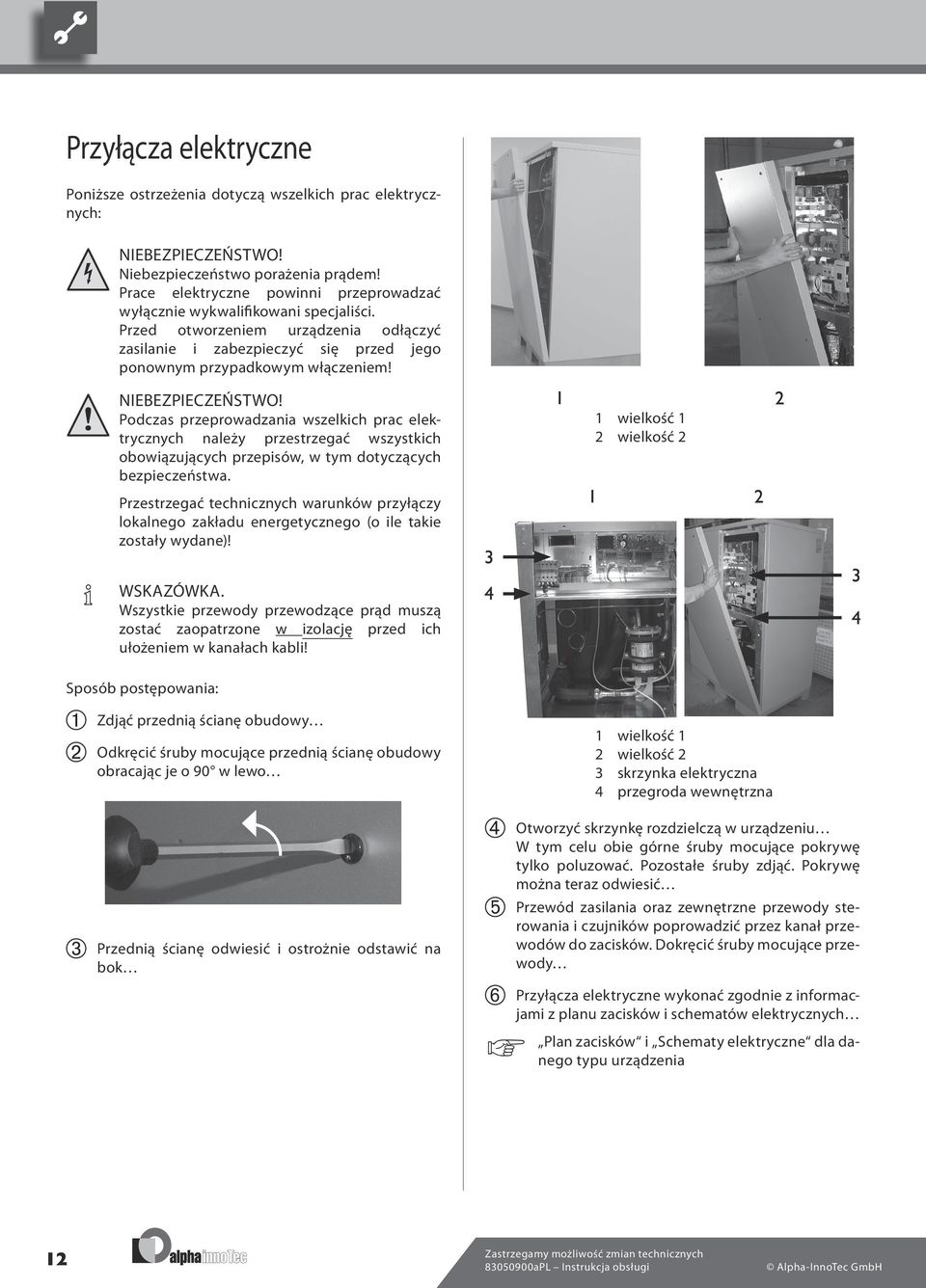 NIEBEZPIECZEŃSTWO! Podczas przeprowadzania wszelkich prac elektrycznych należy przestrzegać wszystkich obowiązujących przepisów, w tym dotyczących bezpieczeństwa.