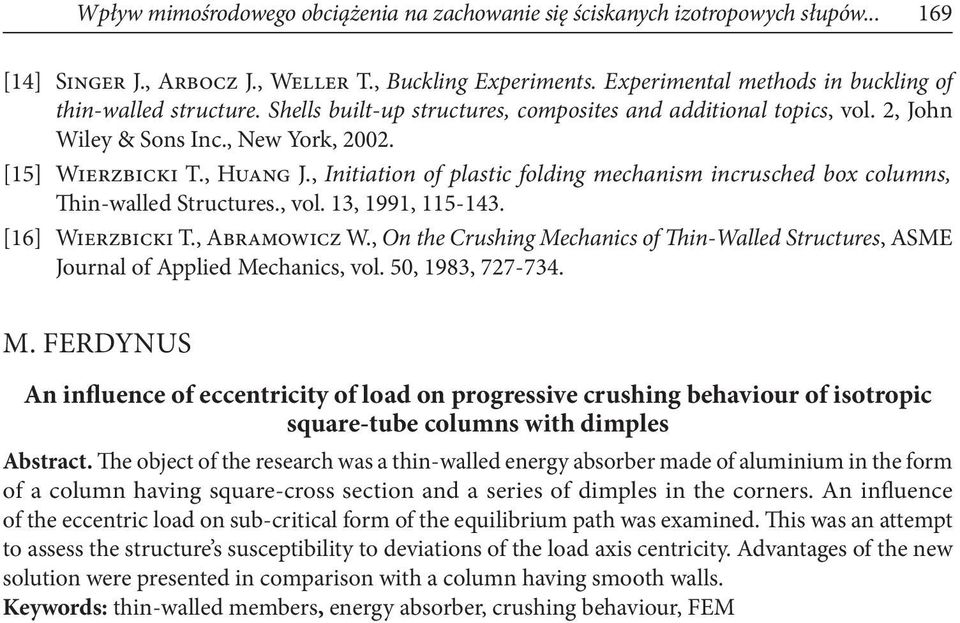 , Initiation of plastic folding mechanism incrusched box columns, Thin-walled Structures., vol. 13, 1991, 115-143. [16] Wierzbicki T., Abramowicz W.