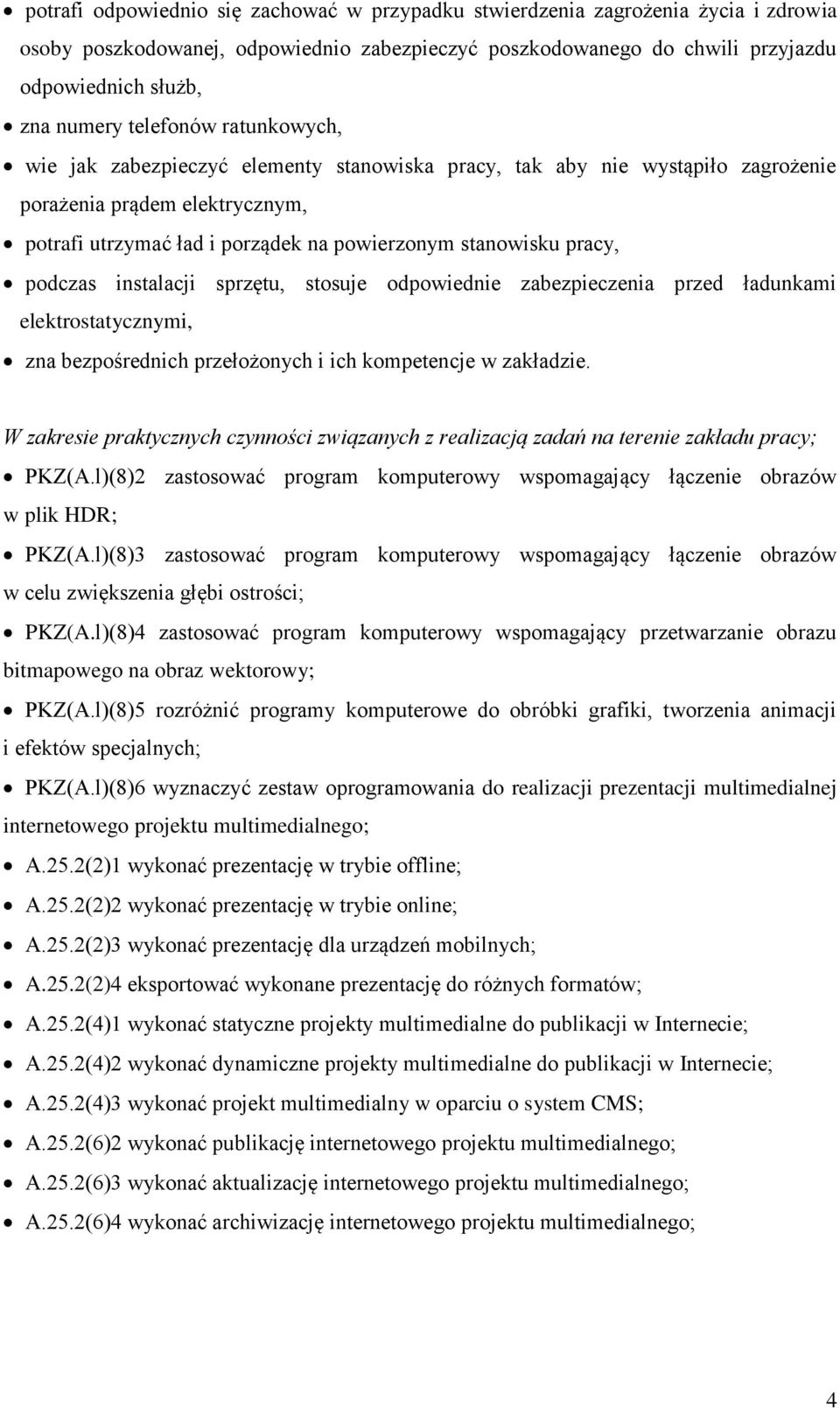 podczas instalacji sprzętu, stosuje odpowiednie zabezpieczenia przed ładunkami elektrostatycznymi, zna bezpośrednich przełożonych i ich kompetencje w zakładzie.