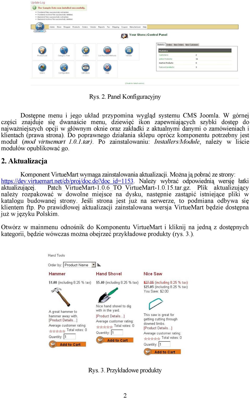 strona). Do poprawnego działania sklepu oprócz komponentu potrzebny jest moduł (mod_virtuemart_1.0.1.tar). Po zainstalowaniu: Installers/Module, należy w liście modułów opublikować go. 2.