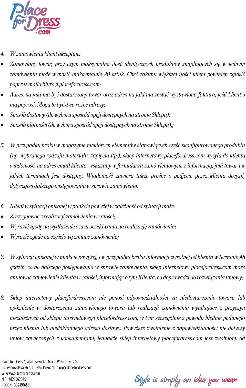 com; Adres, na jaki ma być dostarczony towar oraz adres na jaki ma zostać wystawiona faktura, jeśli klient o nią poprosi.