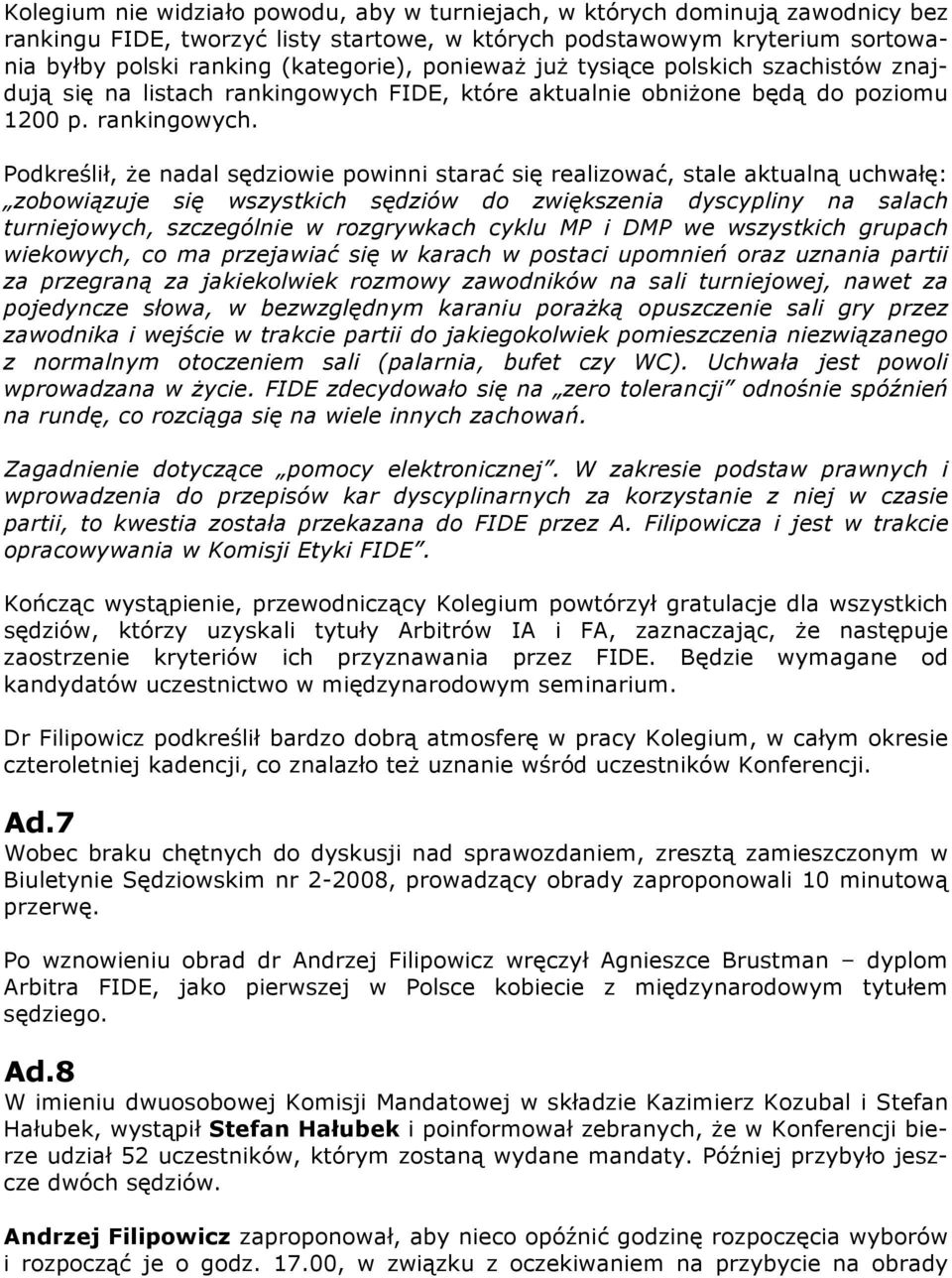 FIDE, które aktualnie obniżone będą do poziomu 1200 p. rankingowych.