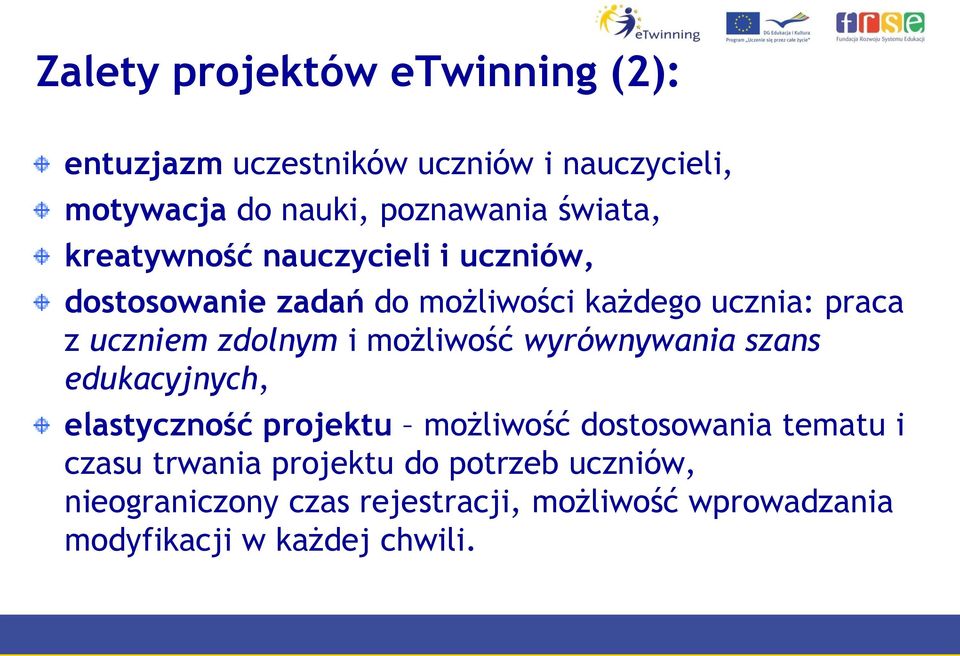 zdolnym i możliwość wyrównywania szans edukacyjnych, elastyczność projektu możliwość dostosowania tematu i czasu