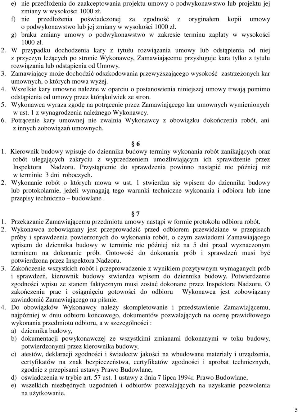 g) braku zmiany umowy o podwykonawstwo w zakresie terminu zapłaty w wysokości 1000 zł. 2.