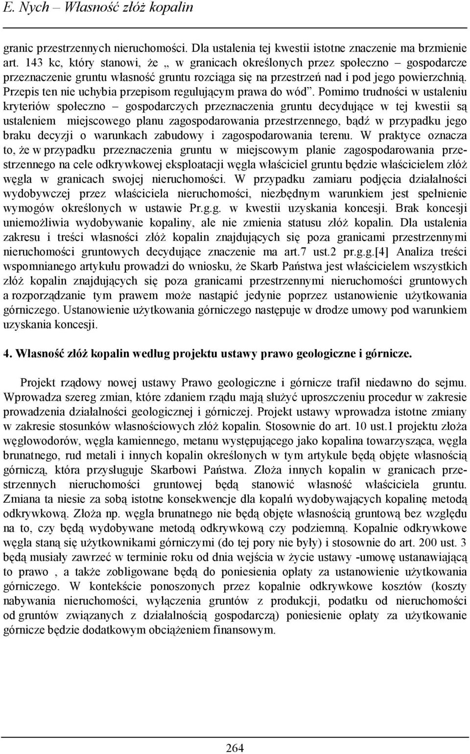Przepis ten nie uchybia przepisom regulującym prawa do wód.