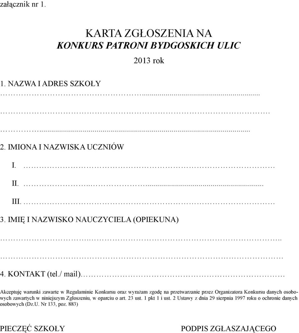 / mail) Akceptuję warunki zawarte w Regulaminie Konkursu oraz wyrażam zgodę na przetwarzanie przez Organizatora Konkursu danych osobowych