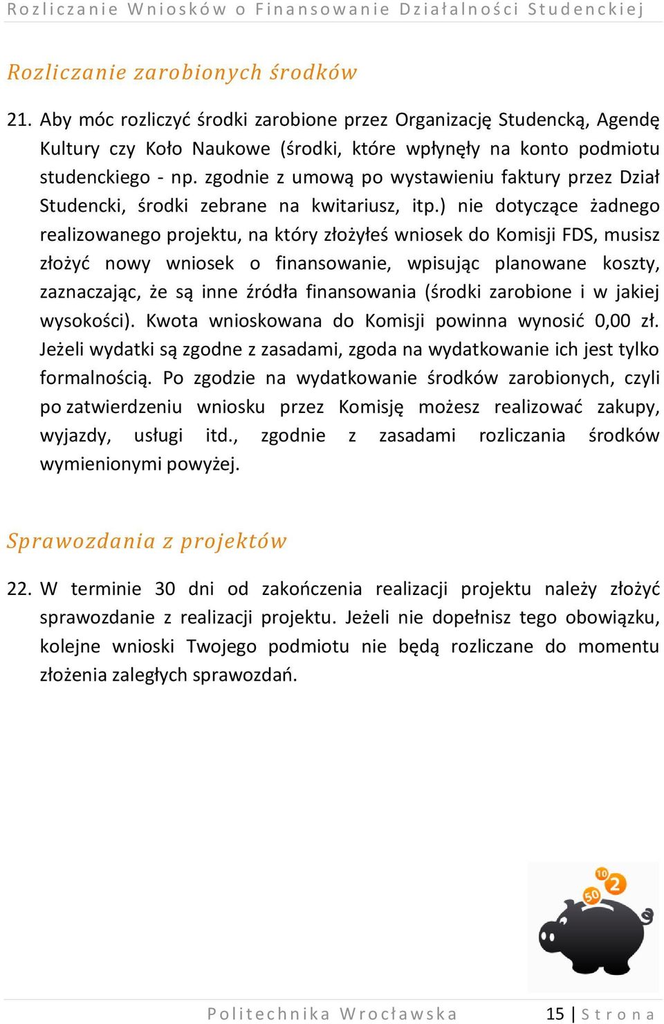 zgodnie z umową po wystawieniu faktury przez Dział Studencki, środki zebrane na kwitariusz, itp.