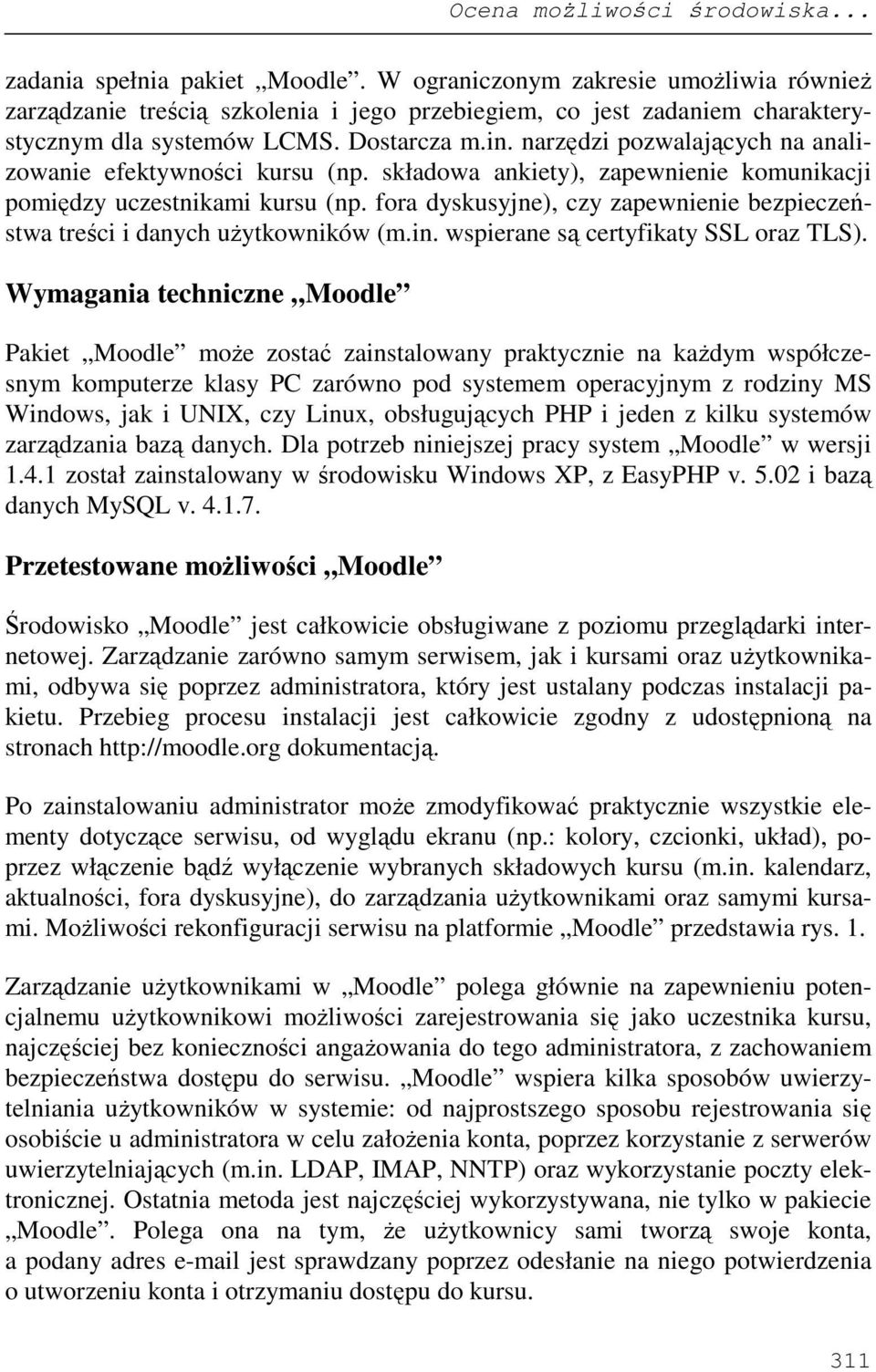 narzędzi pozwalających na analizowanie efektywności kursu (np. składowa ankiety), zapewnienie komunikacji pomiędzy uczestnikami kursu (np.