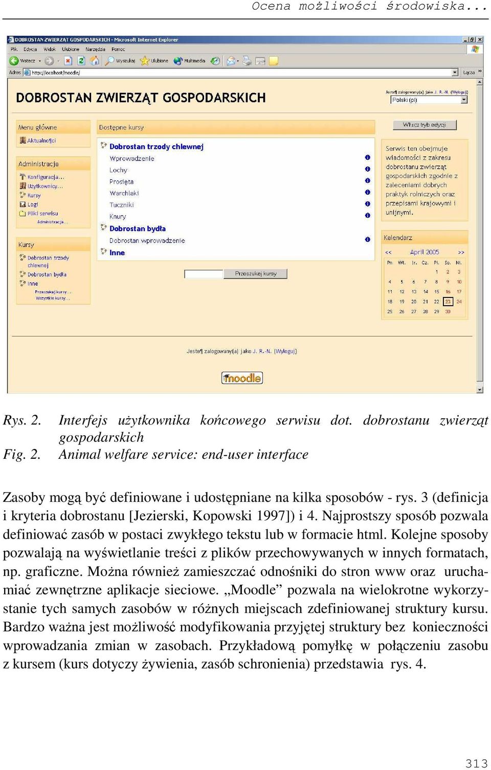 3 (definicja i kryteria dobrostanu [Jezierski, Kopowski 1997]) i 4. Najprostszy sposób pozwala definiować zasób w postaci zwykłego tekstu lub w formacie html.