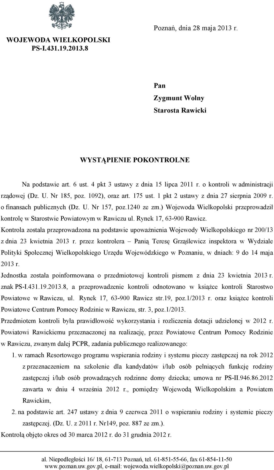 ) Wojewoda Wielkopolski przeprowadził kontrolę w Starostwie Powiatowym w Rawiczu ul. Rynek 17, 63-900 Rawicz.