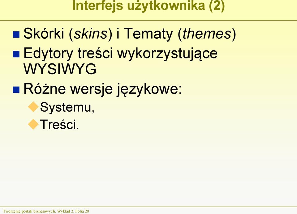 WYSIWYG Różne wersje językowe: Systemu, Treści.