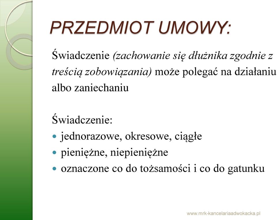 albo zaniechaniu Świadczenie: jednorazowe, okresowe, ciągłe