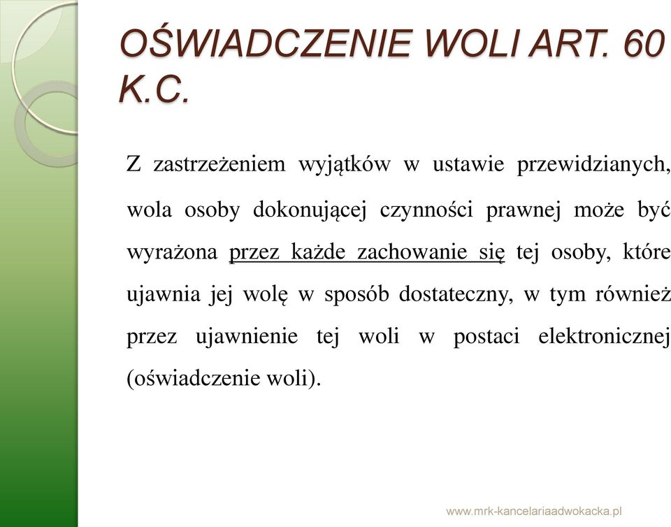 Z zastrzeżeniem wyjątków w ustawie przewidzianych, wola osoby dokonującej