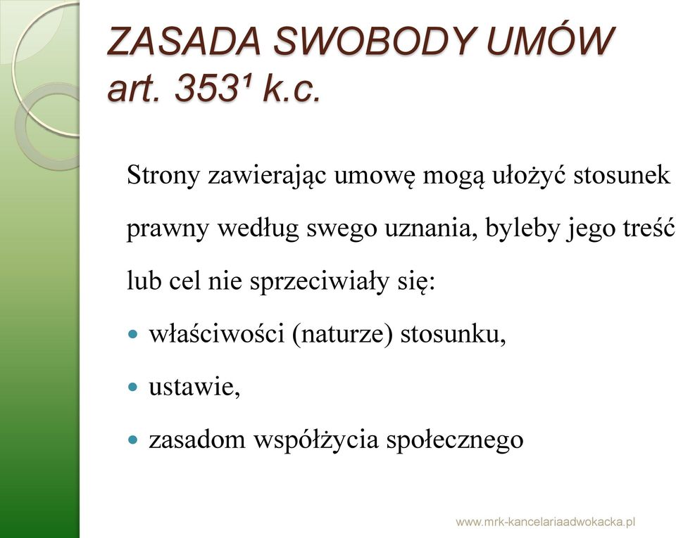 według swego uznania, byleby jego treść lub cel nie