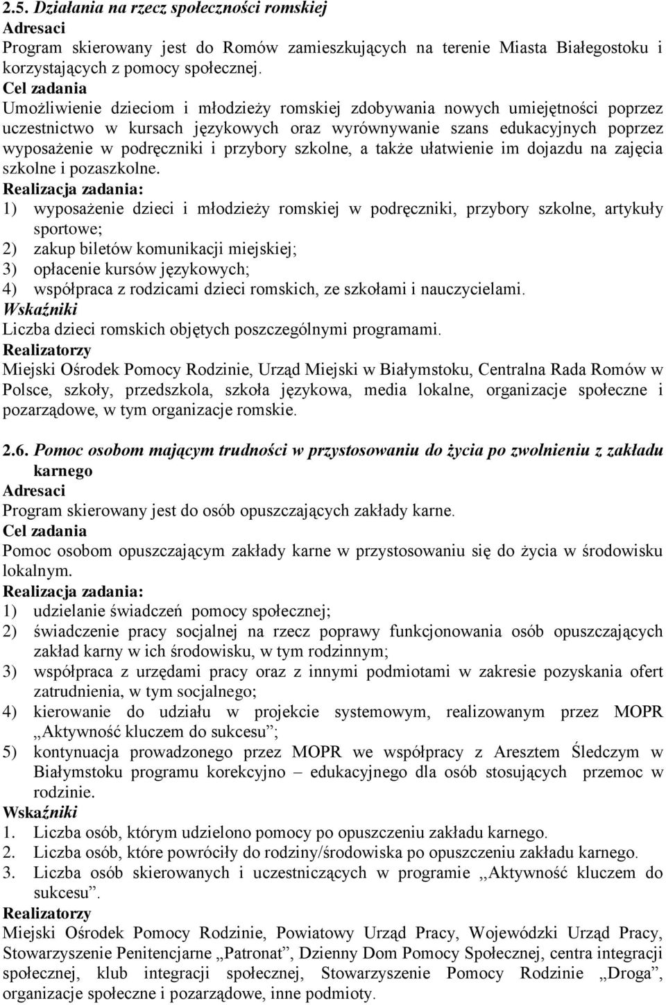 szkolne, a także ułatwienie im dojazdu na zajęcia szkolne i pozaszkolne.