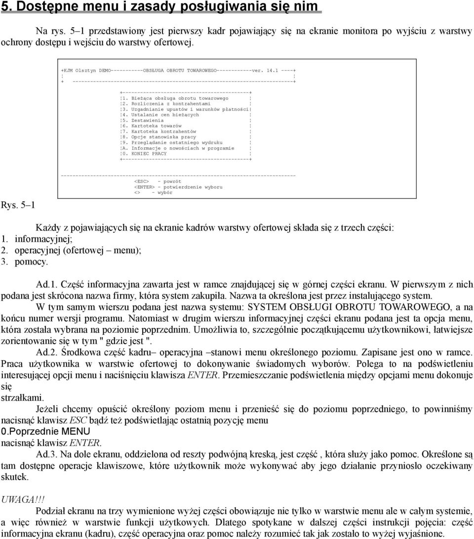 1 ----+ + ---------------------------------------------------------------------------+ +-------------------------------------------+ 1. Bieżąca obsługa obrotu towarowego 2.