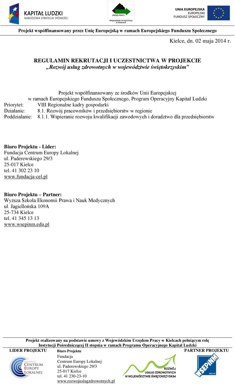 Europejskiego Funduszu Społecznego, Program Operacyjny Kapitał Ludzki Priorytet: VIII Regionalne kadry gospodarki Działanie: 8.1.