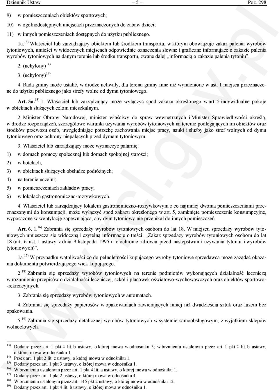 informujące o zakazie palenia wyrobów tytoniowych na danym terenie lub środku transportu, zwane dalej informacją o zakazie palenia tytoniu. 2. (uchylony) 14) 3. (uchylony) 14) 4.